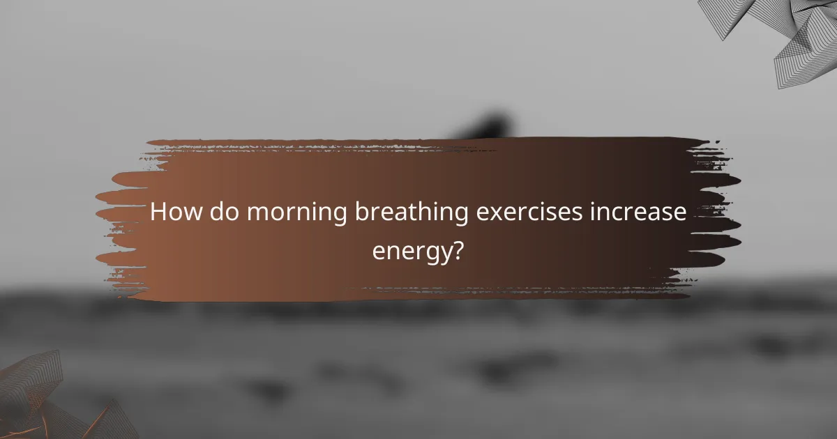 How do morning breathing exercises increase energy?