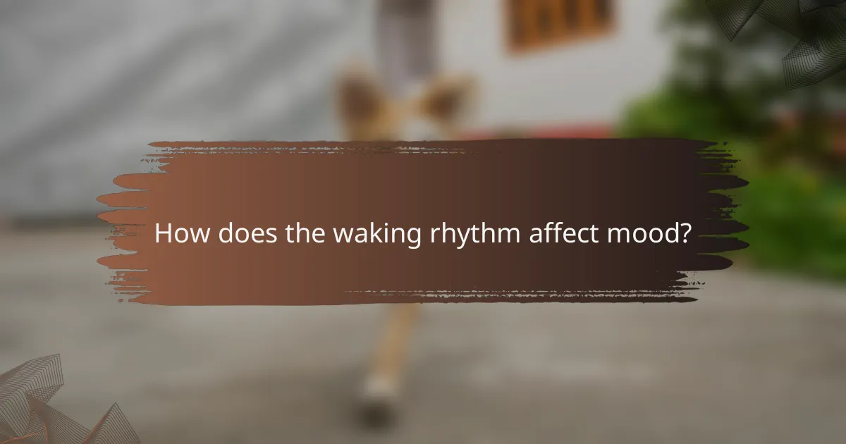 How does the waking rhythm affect mood?