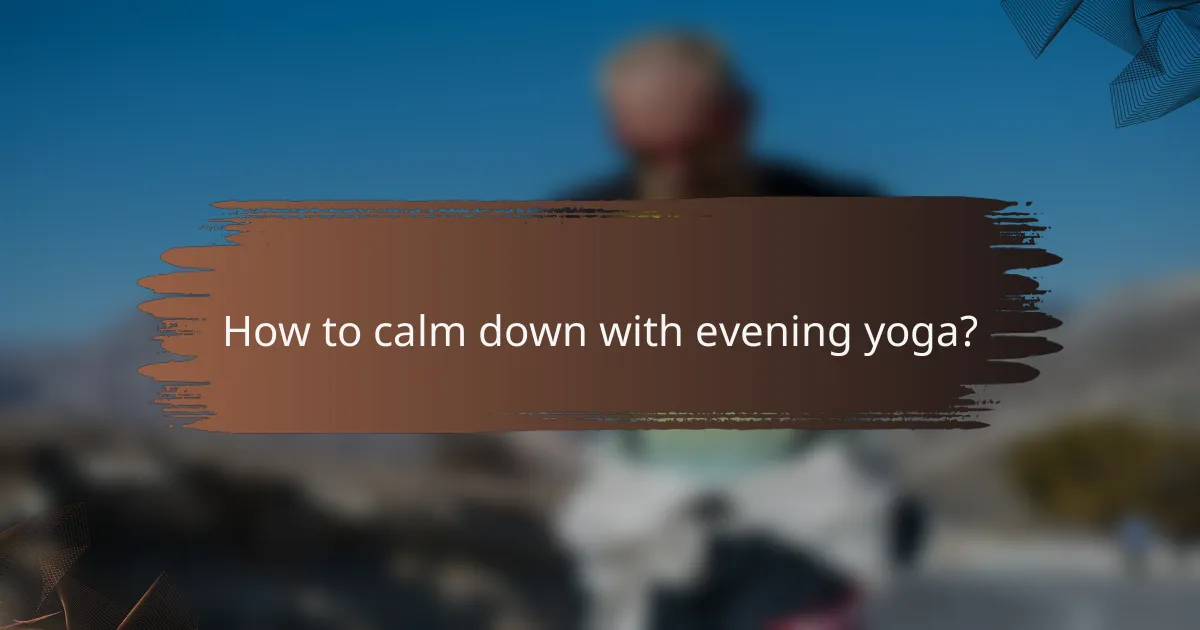 How to calm down with evening yoga?