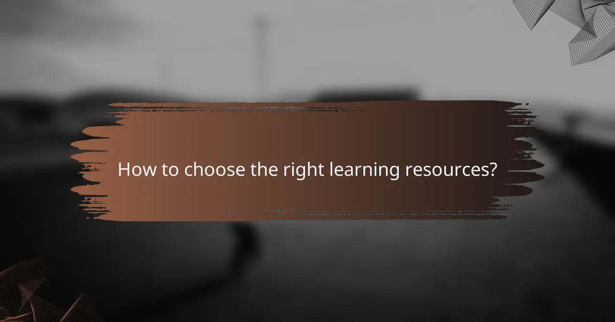 How to choose the right learning resources?