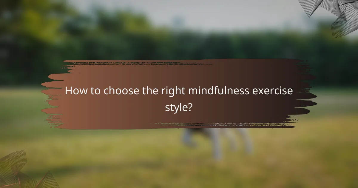 How to choose the right mindfulness exercise style?