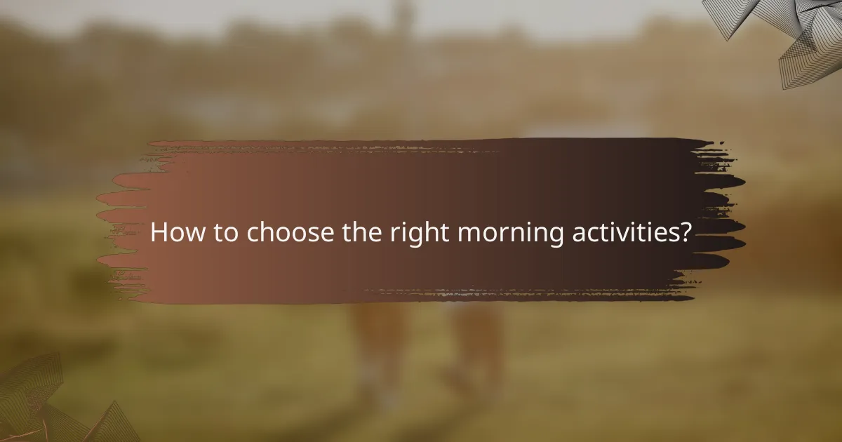 How to choose the right morning activities?