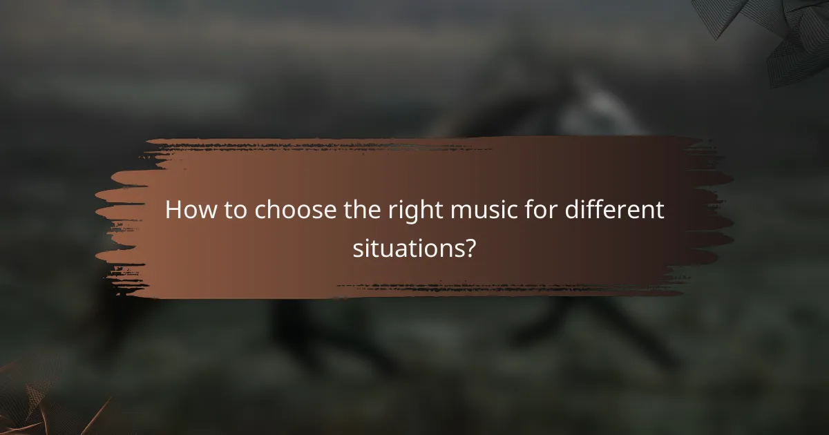How to choose the right music for different situations?