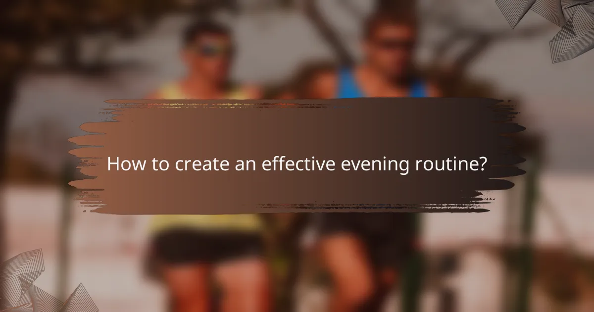 How to create an effective evening routine?