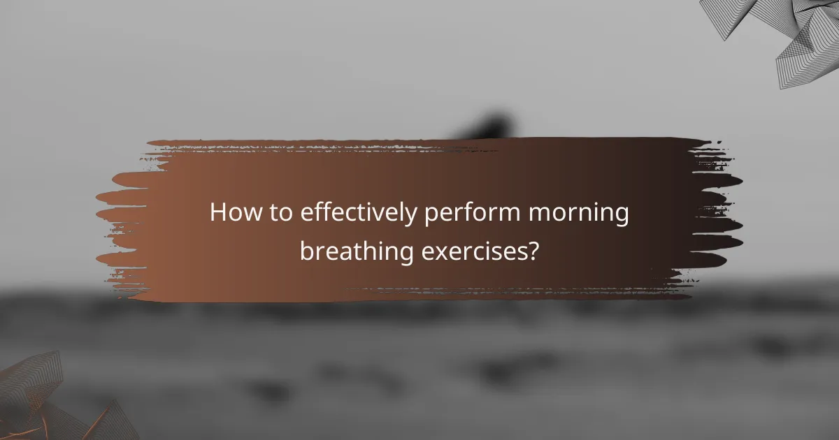 How to effectively perform morning breathing exercises?