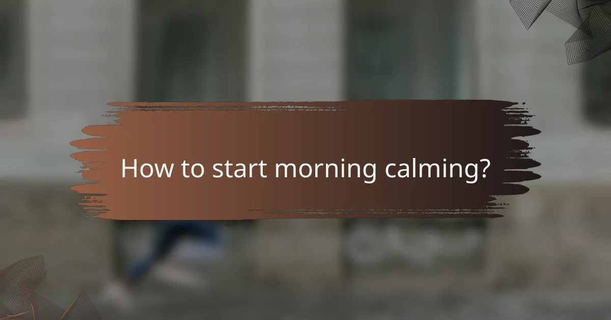 How to start morning calming?