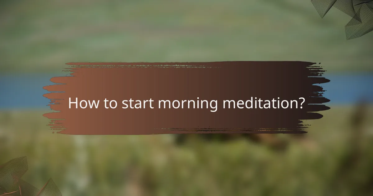 How to start morning meditation?