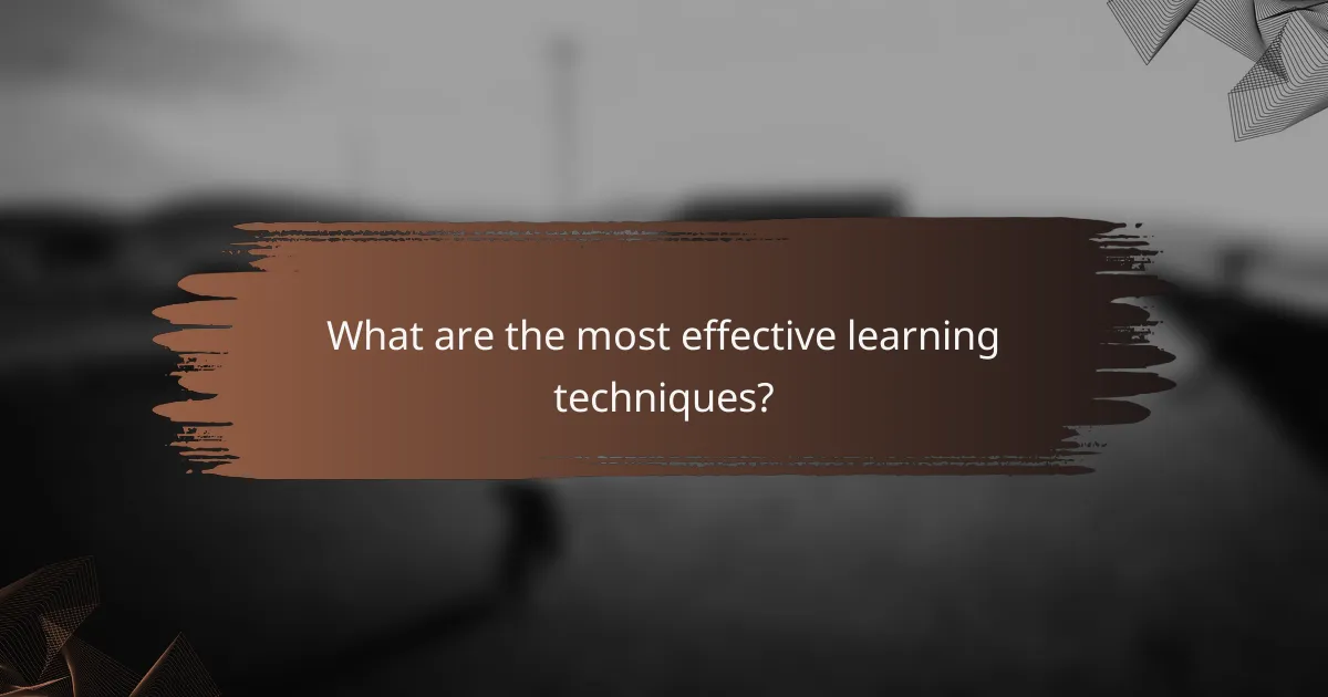 What are the most effective learning techniques?