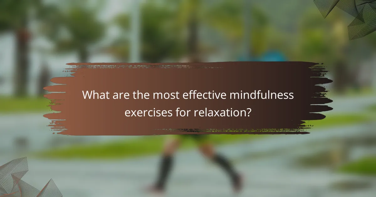 What are the most effective mindfulness exercises for relaxation?